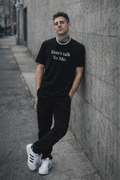 Don't talk to me — Black Tee